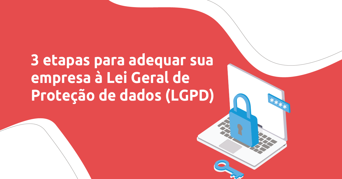 Foto do case 3 etapas para adequar sua empresa à Lei Geral de Proteção de dados (LGPD)